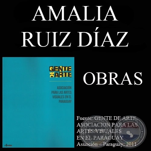 AMALIA RUIZ DÍAZ, OBRAS (GENTE DE ARTE, 2011)